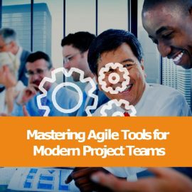 Mastering Agile Tools for Modern Project Teams